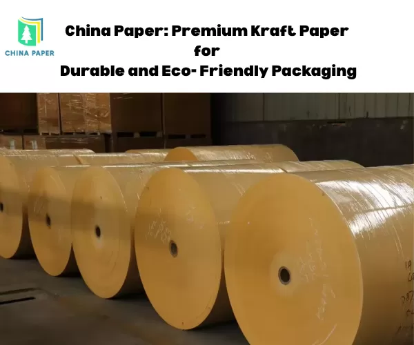 China Paper: Papel Kraft Premium para Embalajes Duraderos y Ecológicos