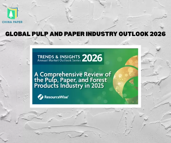 Perspectivas Globales de la Industria de la Pulpa y el Papel 2026: Tendencias, Desafíos y Oportunidades
