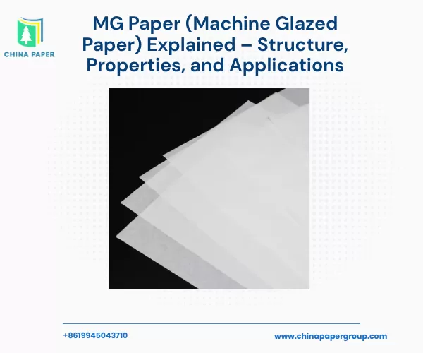 Papel MG (Papel Glaseado a Máquina) Explicado – Estructura, Propiedades y Aplicaciones
