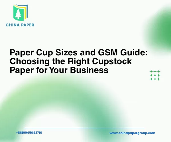Guía de Tamaños de Vasos de Papel y GSM: Cómo Elegir el Papel Cupstock Adecuado para su Negocio