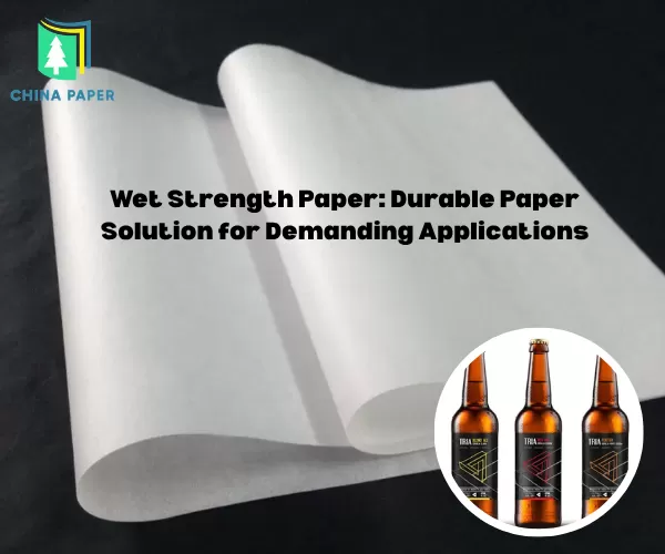 Papel de resistencia en húmedo: Solución de papel duradero para aplicaciones exigentes.