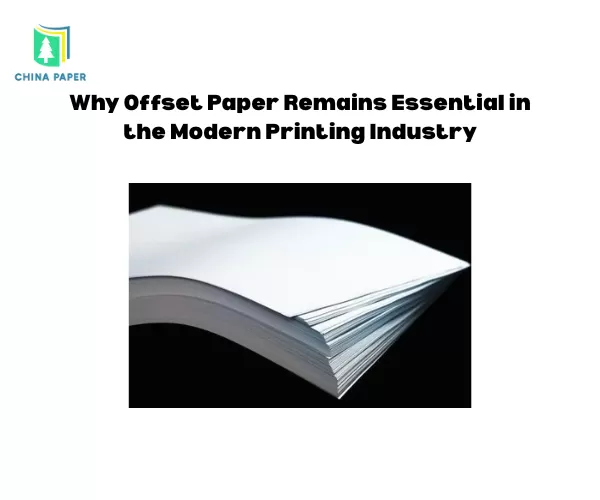 Por qué el papel offset sigue siendo esencial en la industria moderna de la impresión